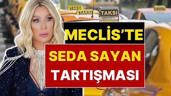 TBMM'de Seda Sayan Tartışması: İddia Meclis'i Karıştırdı