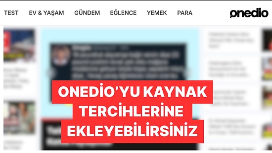 Gündemi Kaçırmamak İçin Siz de Onedio'yu Tercih Edilen Kaynaklar Listesine Ekleyebilirsiniz