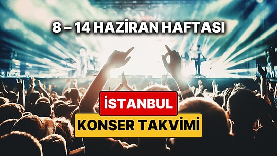 İstanbul'da Bu Haftanın En Güzel Konserleri: 8 – 14 Haziran Konser Takvimi ve Yaz Etkinlikleri