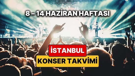 İstanbul'da Bu Haftanın En Güzel Konserleri: 8 – 14 Haziran Konser Takvimi ve Yaz Etkinlikleri