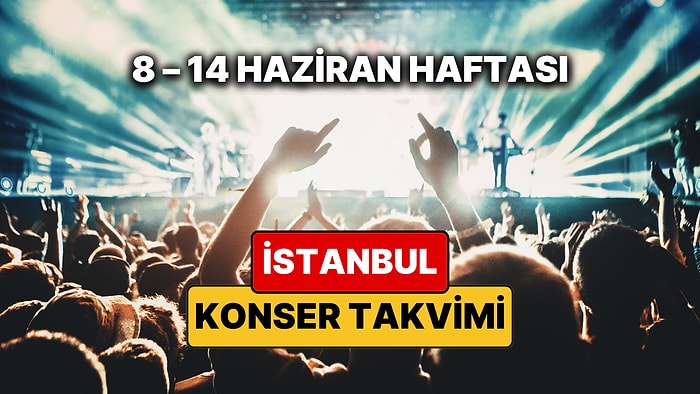 İstanbul'da Bu Haftanın En Güzel Konserleri: 8 – 14 Haziran Konser Takvimi ve Yaz Etkinlikleri