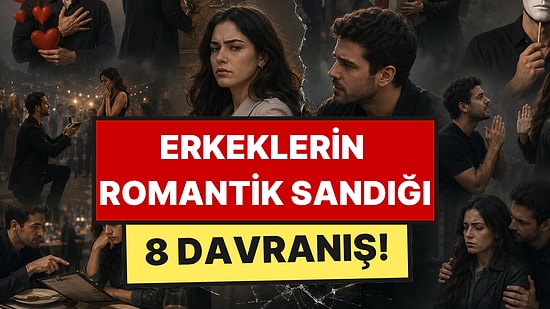 Erkeklerin Romantik Sandığı, Kadınların İtici Bulduğu 8 Davranış