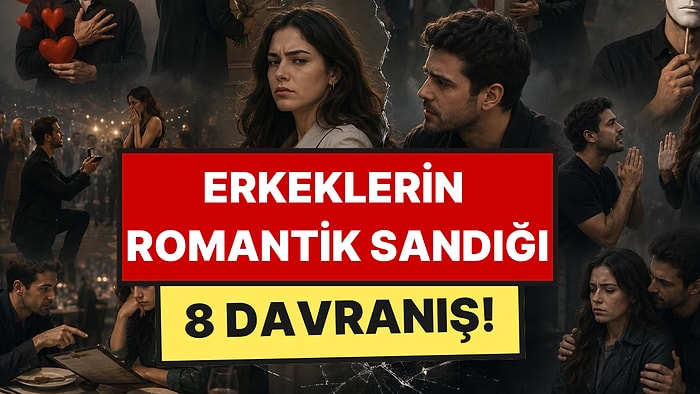 Erkeklerin Romantik Sandığı, Kadınların İtici Bulduğu 8 Davranış