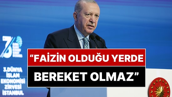 Cumhurbaşkanı Erdoğan: "Faizin Olduğu Yerde Bereket Olmaz"