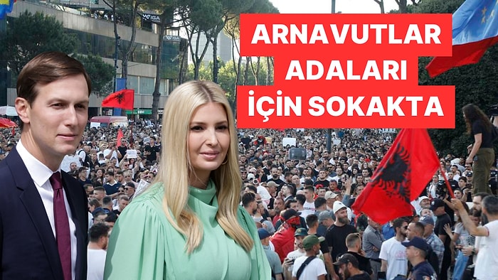 Arnavutluk'ta Halk Trump'ın Damadına Satılan Ada İçin Protesto Düzenledi