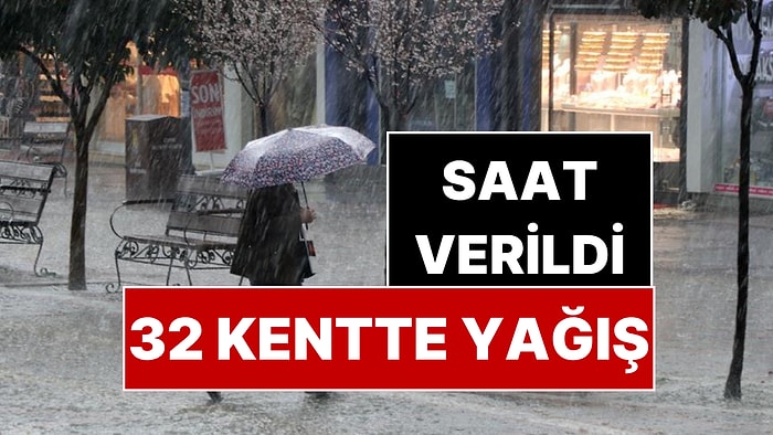 Meteoroloji Saat Verdi: 32 Kentte Gök Gürültülü Sağanak Yağış