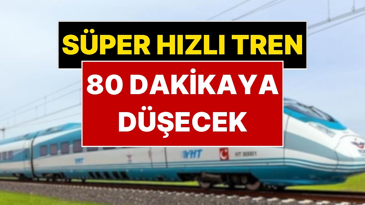 'Süper Hızlı Tren' Geliyor: Ankara-İstanbul Arası 80 Dakikaya Düşecek!