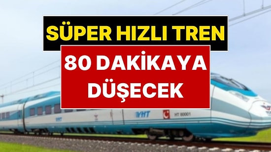 'Süper Hızlı Tren' Geliyor: Ankara-İstanbul Arası 80 Dakikaya Düşecek!