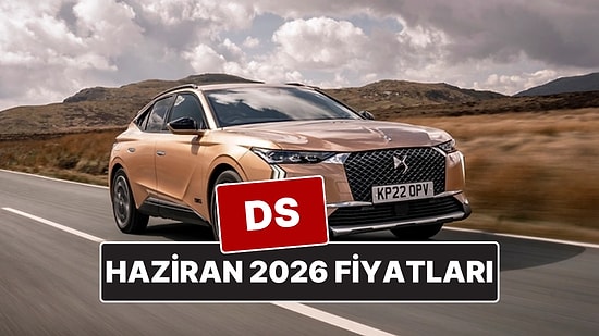 Haziran 2026 DS Fiyat Listesi! İşte DS 4, 7 ve 9 Güncel Fiyatları