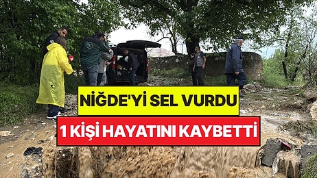 Niğde'yi Sel Vurdu: Araçlar Suya Kapıldı, 1 Kişi Hayatını Kaybetti
