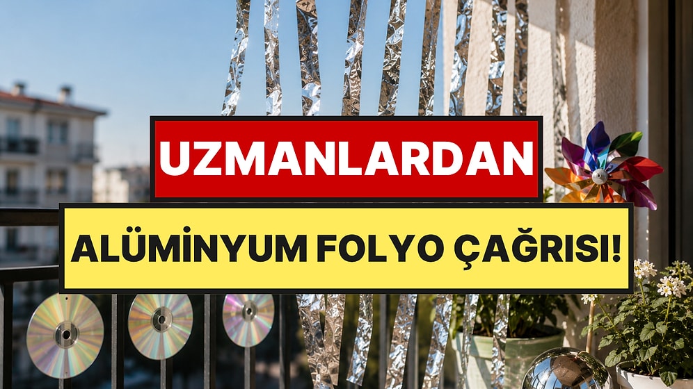 Bu Yaz Balkonlara Alüminyum Folyo Bağlayın Çağrısı Yapıldı