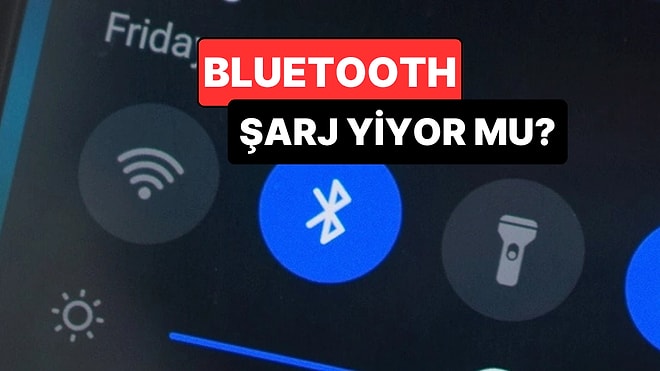 Yanlış Biliyormuşuz: Bluetooth’u Açık Bırakmak Pili Gerçekten Hızlı mı Tüketiyor?