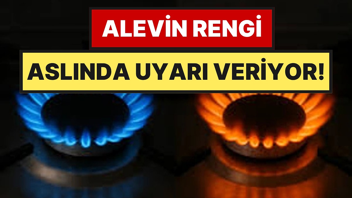 Uzmanlar Uyardı: Ocaklardaki Mavi ve Turuncu Alev Arasındaki