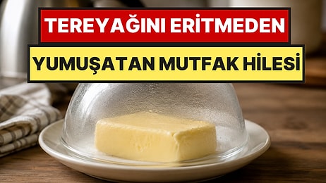 Donmuş Tereyağını Dakikalar İçinde Yumuşatan Yöntem