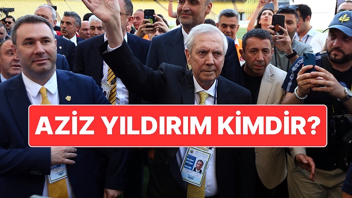 Aziz Yıldırım Kimdir? Fenerbahçe Başkanı Aziz Yıldırım Kaç Yaşında, Nereli? Ne İş Yapıyor?