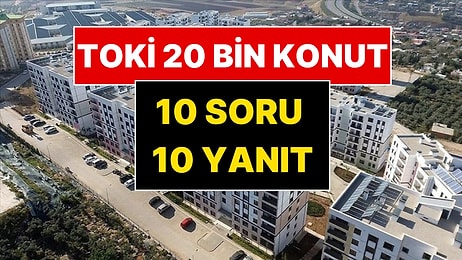 TOKİ 20 Bin Konut Projesi’ne Dair Merak Edilen 10 Soru: Bakan Murat Kurum Daireleri Paylaştı