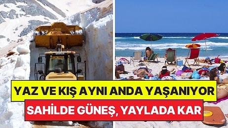 Yazı ve Kışı Birlikte Yaşayan Şehrimiz: Sahiller 35 Derece, Yaylalarda 10 Metre Kar