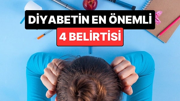 Diyabetin En Önemli 4 Belirtisi Açıklandı