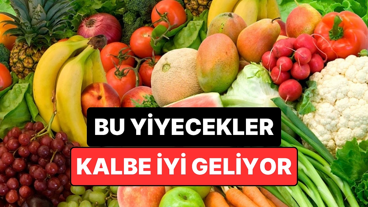 Kalbe İyi Gelen En Önemli Yiyecekler Açıklandı