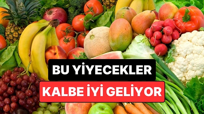 Kalbe İyi Gelen En Önemli Yiyecekler Açıklandı