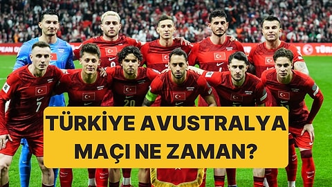 Türkiye - Avustralya Maçı Ne Zaman, Saat Kaçta, Hangi Kanalda? Türkiye - Avustralya Maçı Nerede?