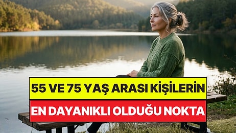 Psikologlar Açıkladı: 55 ve 75 Yaş Kuşağındaki Kişilerin En Dayanıklı Olduğu Nokta Belli Oldu