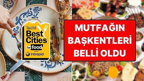 Dünyanın En İyi Yemek Şehirleri Belli Oldu!