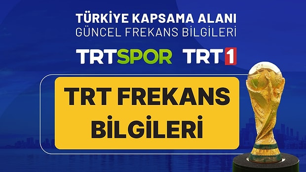 Dünya Kupası Maçları Hangi Kanalda? TRT Dünya Kupası Şifreli mi, Frekansı Ne?