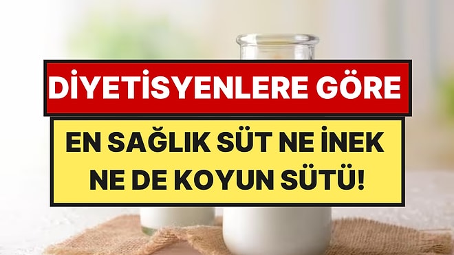 Diyetisyenlerin Favorisi Belli Oldu: En Sağlıklı Süt Şaşırttı