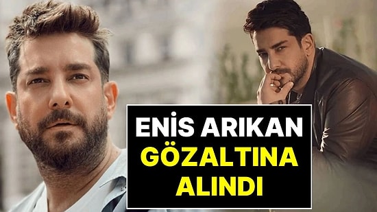 Oyuncu Enis Arıkan, Ünlülere Yönelik Yasaklı Madde ve Fuhuş Operasyonunda Gözaltına Alındı