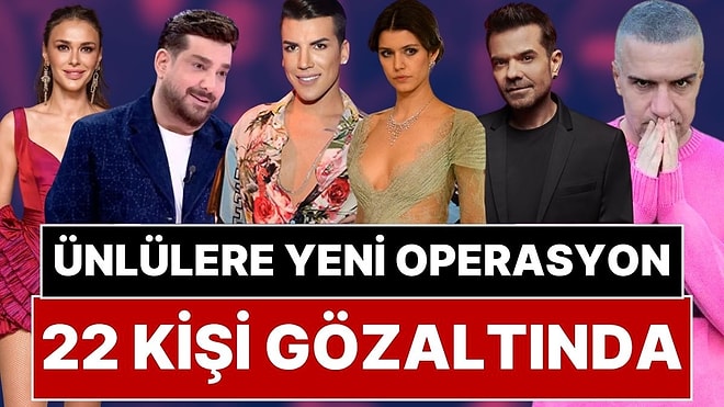 Ünlülere Yönelik Yeni Operasyon: Beren Saat, Kenan Doğulu, Enis Arıkan, Berdan Mardini, Kerimcan Durmaz!