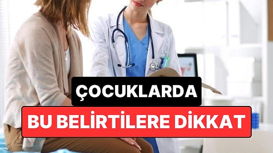 Çocuklarda Göz Ardı Edilmemesi Gereken 5 Kritik Belirti Açıklandı