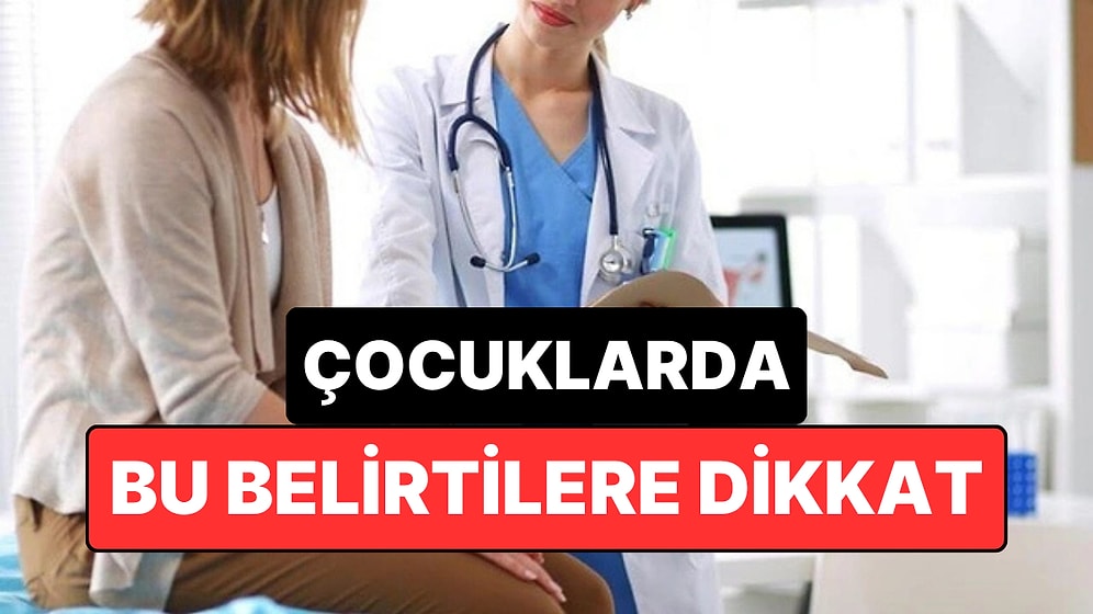 Çocuklarda Göz Ardı Edilmemesi Gereken 5 Kritik Belirti Açıklandı