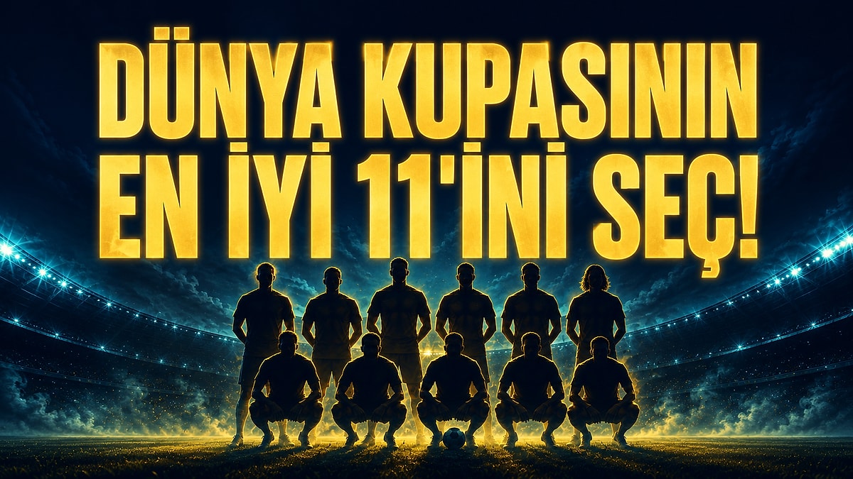 Dünya Kupası Tarihinin En İyi 11'ini Seç!