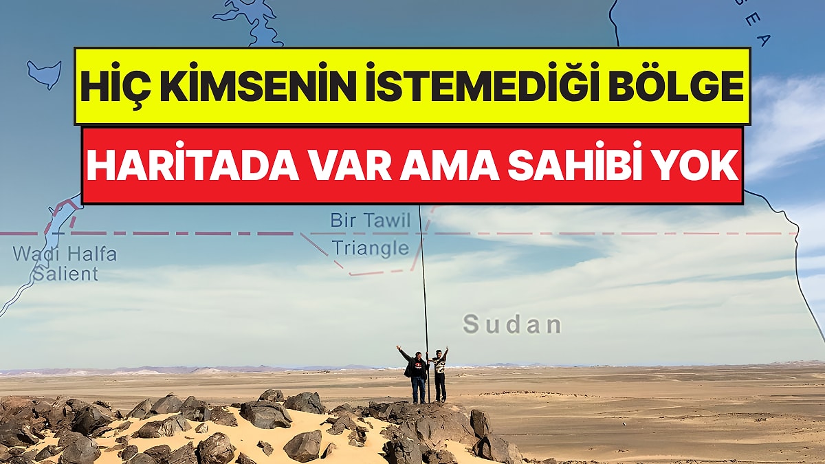 Haritada Var Ama Sahibi Yok: Dünyanın Sahipsiz Tek Bölgesi Bir Tawil