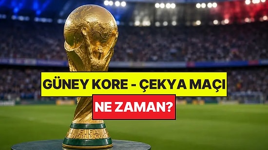 Dünya Kupası Grup Maçı Ne Zaman, Saat Kaçta? Güney Kore - Çekya Maçı Saat Kaçta?