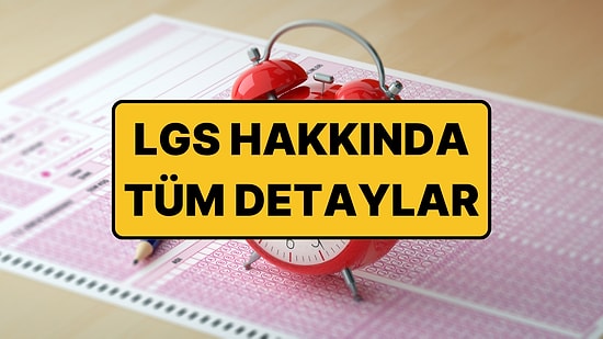 LGS Ne Zaman, Saat Kaçta? 2026 LGS Oturumları Kaçta Bitecek?