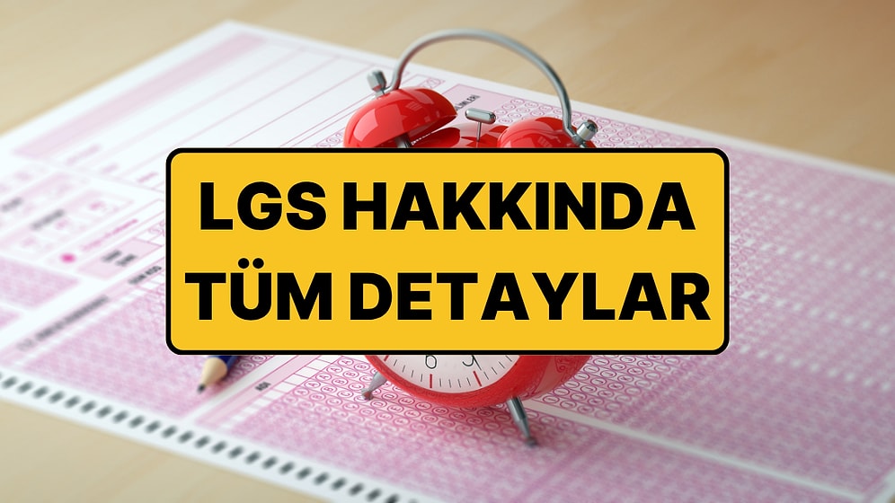 LGS Ne Zaman, Saat Kaçta? 2026 LGS Oturumları Kaçta Bitecek?