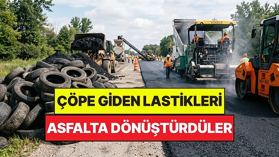 Yollarda Yeni Dönem Başladı: Çöpe Giden Eski Lastikleri Bedavaya Asfalta Dönüştürdüler