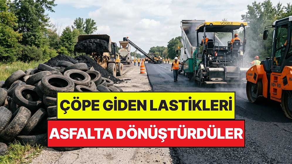 Yollarda Yeni Dönem Başladı: Çöpe Giden Eski Lastikleri Bedavaya Asfalta Dönüştürdüler