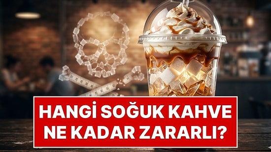 Serinlerken Zehirleniyoruz! Uzman Diyetisyenden En Masum ve En Tehlikeli Buzlu Kahveler