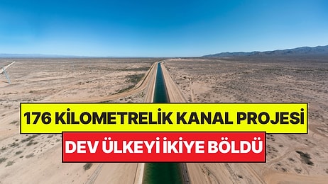 Kuraklığı Bitirmek İçin 176 kilometrelik Kanal Yapacaklar: Proje Ülkeyi İkiye Böldü