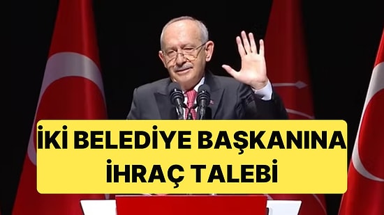 Kemal Kılıçdaroğlu Yönetimindeki MYK'dan İki Belediye Başkanına İhraç Talebi Çıktı