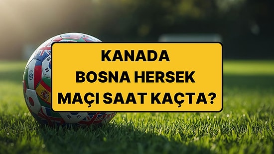 Kanada - Bosna Hersek Maçı Saat Kaçta, Hangi Kanalda? Kanada - Bosna Hersek Maçı İzle