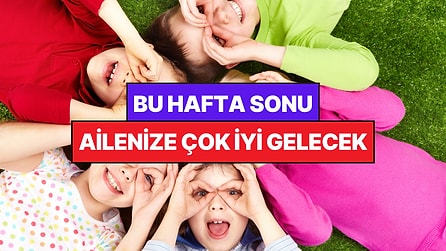 İstanbul'da Bu Hafta Sonu Çocuklarla Yapılacak Etkinlikler: 13 - 14 Haziran Ailenize Çok İyi Gelecek!