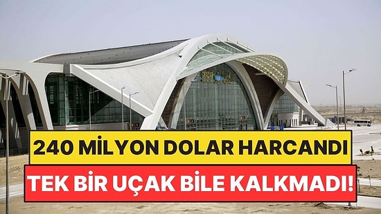 240 Milyon Dolarlık Havalimanı Yaptılar: Tek Bir Uçak Bile Kalkmadı