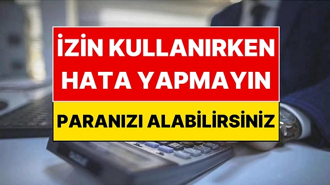 Yargıtay'dan Milyonlarca Çalışan İçin Emsal Karar: Yıllardır İzninizden Çalınıyor Olabilir!