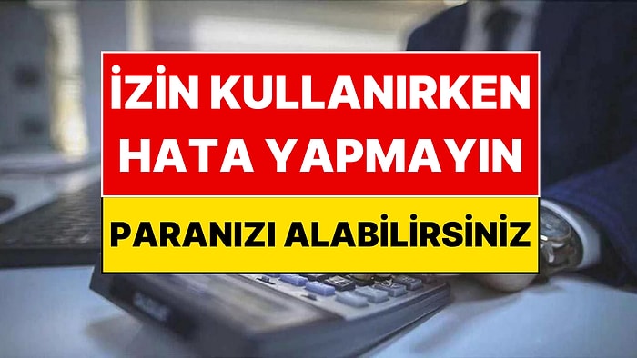 Yargıtay'dan Milyonlarca Çalışan İçin Emsal Karar: Yıllardır İzninizden Çalınıyor Olabilir!