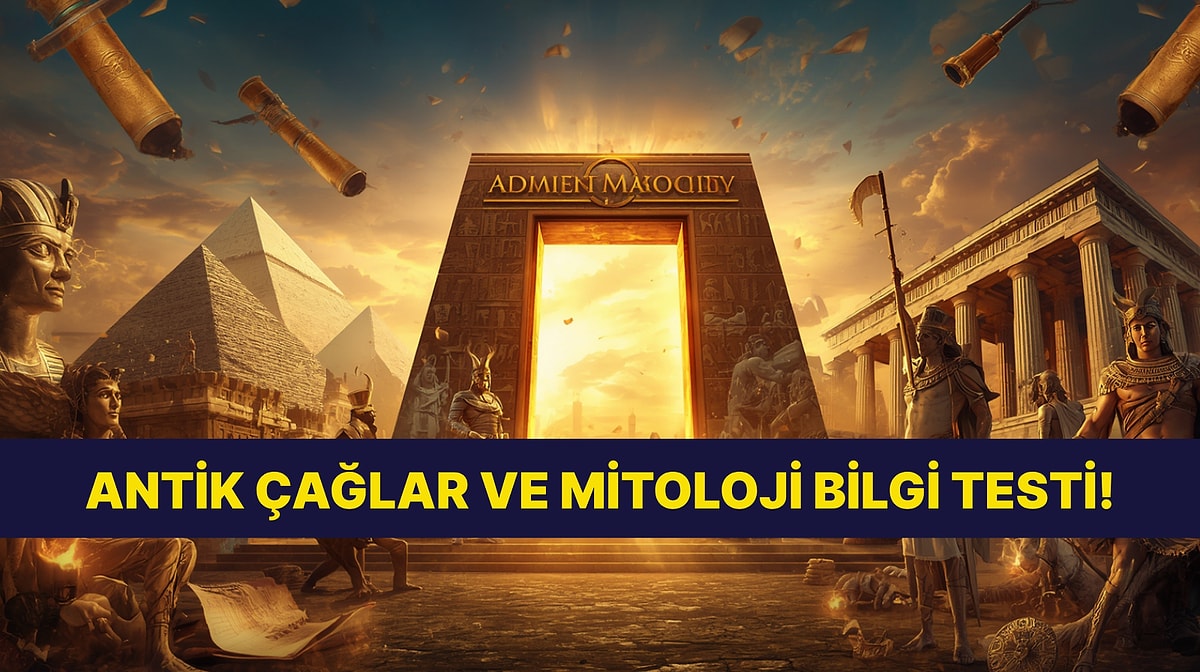 Zaman Makineniz Hazırsa Başlıyoruz: Antik Çağlar ve Mitoloji Bilgini Test Ediyoruz!