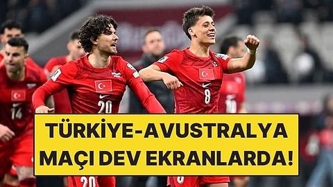 Türkiye-Avustralya Maçı İçin Dev Ekran Kurulacak Noktalar Belli Oldu